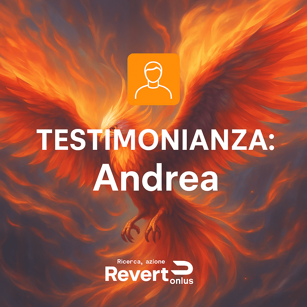 Testimonianza: Andrea. L'araba fenice